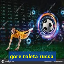 gore roleta russa